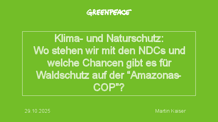 Klima-und Naturschutz (Martin Kaiser, Greenpeace) Klima-und Naturschutz (Martin Kaiser, Greenpeace)