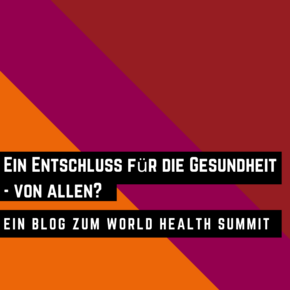 Ein Entschluss für die Gesundheit - von allen? Ein Blog zum World Health Summit.