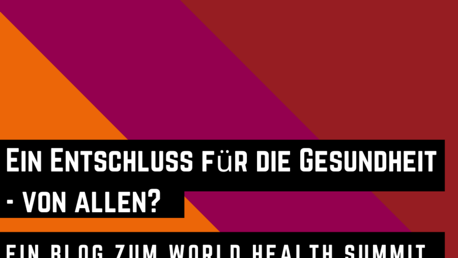 Ein Entschluss für die Gesundheit - von allen? Ein Blog zum World Health Summit.