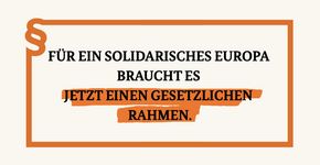 Für ein solidarisches Europa braucht es jetzt einen gesetzlichen Rahmen