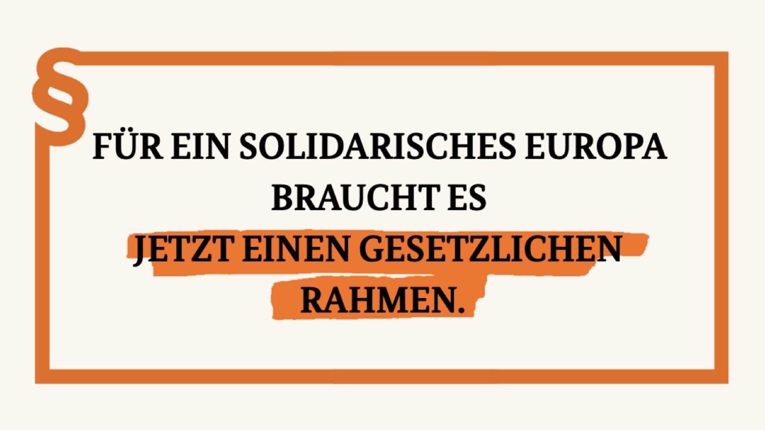 Für ein solidarisches Europa braucht es jetzt einen gesetzlichen Rahmen